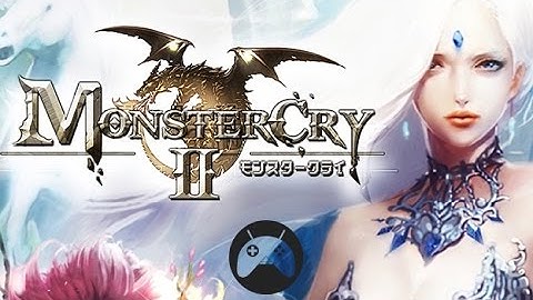 MONSTER CRY 2 Android Gameplay (JP)