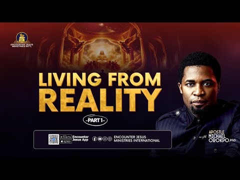 Living From Reality 1 - Apostle Michael Orokpo, Ph.D.
