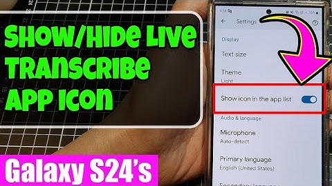 Galaxy S24/S24+ Ultra Tip: Show/Hide Live Transcribe App Icon In Apps Screen (Quick & Easy!)