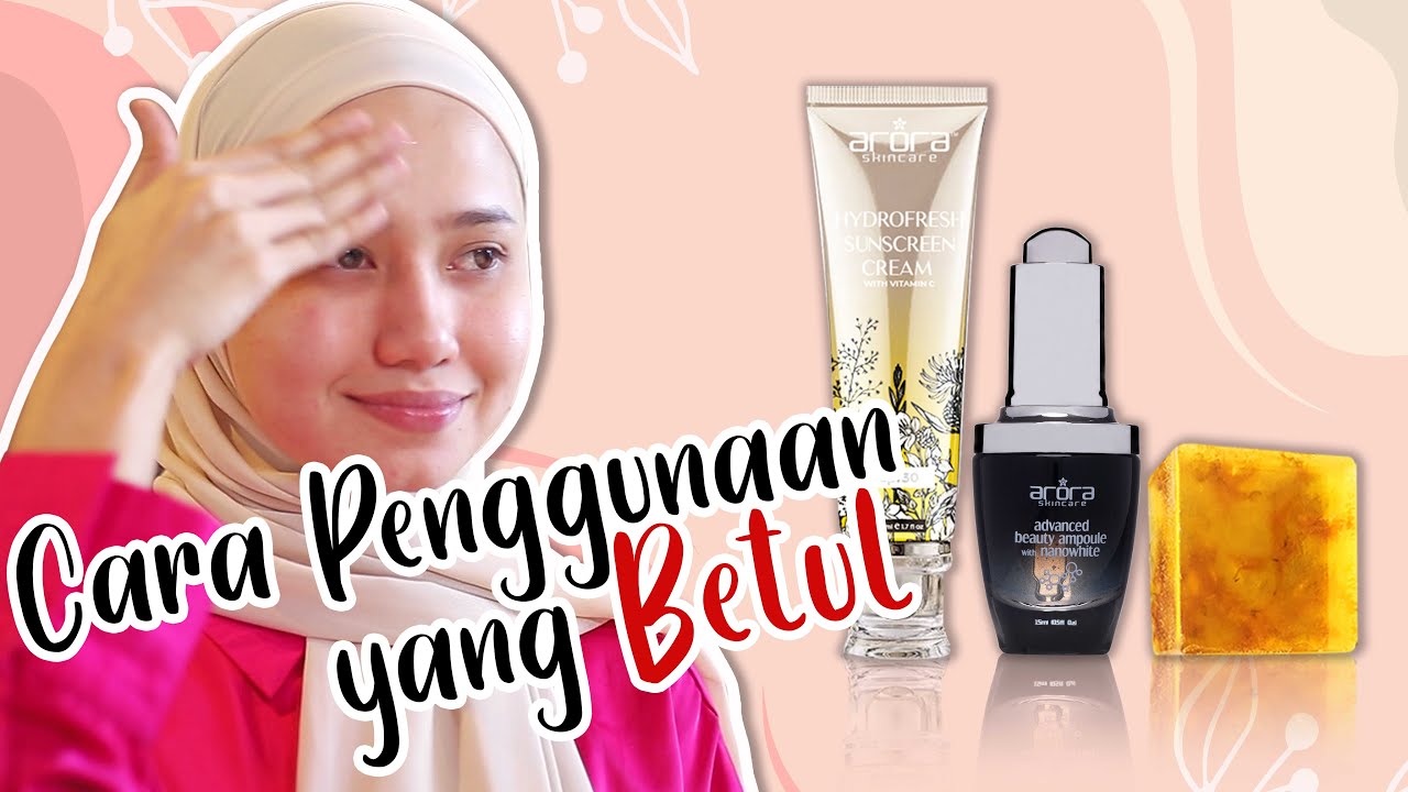 Cara Pemakaian Arora Skincare - YouTube