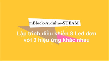 Scratch - Arduino - STEAM | - Bài 9. Điều khiển 8 Led đơn với 3 hiệu ứng