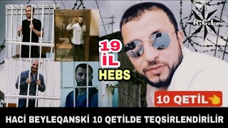 Haci Beyleqanski 10 Qətildə Təqsirləndirilir - 19 il Hebs Seçilib Resimi