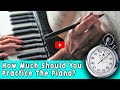 How Much Should You Practice the Piano?