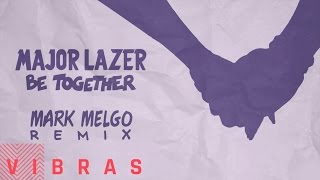 Major Lazer feat. Wild Belle - Be Together (Mark Melgo Remix)