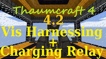 [1.7.10] A Guide to Thaumcraft 4.2 - Harnessing Vis and Vis Charging Relay