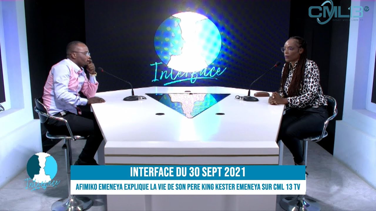 AFIMIKO EMENEYA EXPLIQUE LA VIE DE SON PERE KING KESTER EMENEYA SUR CML 13 TV| INTERFACE DU 30 SEPT