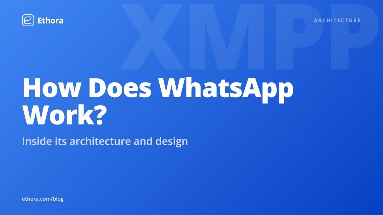 How Does WhatsApp Work? Architecture, Encryption and Backend Explained