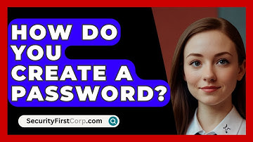 How Do You Create A Password? - SecurityFirstCorp.com