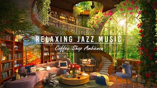 Relaxing Jazz Instrumental Music for Stress Relief in Cozy Coffee Shop Ambience ☕ Soft Jazz Music