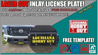 Making an Acrylic INLAY license plate on the LaserMATIC 10 diode laser, plus a FREE TEMPLATE!