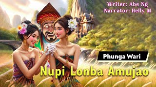 Nupi Lonba Amujao || Manipuri Phunga Wari || Helly Maisnam🎤 || Abe Ng✍️