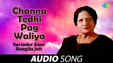 Channa Tedhi Pag Waliya | Surinder Kaur | Old Punjabi Songs | Punjabi Legends