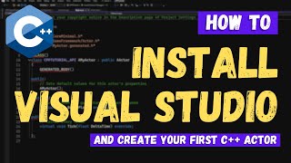 How To Install Visual Studio And Create Your First Actor - C++ For Unreal Engine 5 Tutorial