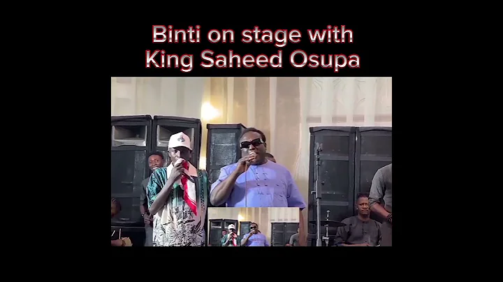 Binti on stage with King Saheed Osupa #fujimusiclovers #SaheedOsupa #osupasaheed #lagosnigeria