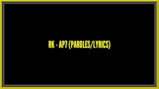 RK - AP7 (PAROLES/LYRICS)