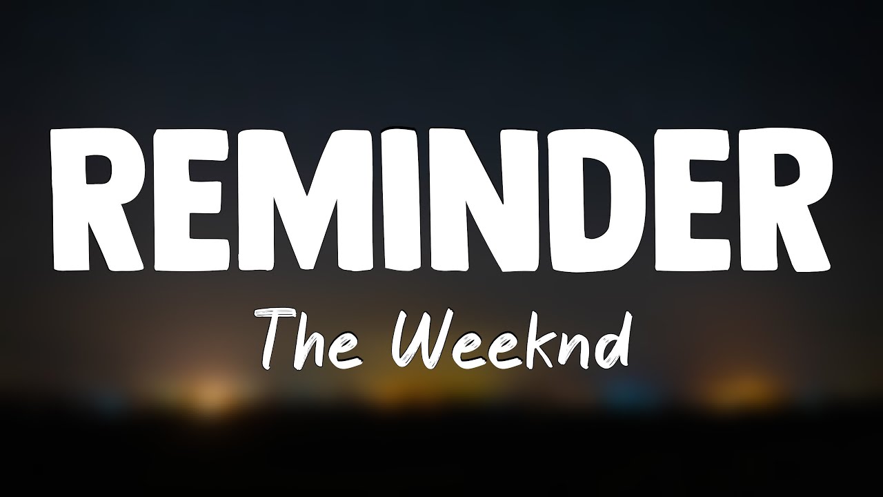 Reminder The Weeknd(Lyrics Version)🌹 YouTube