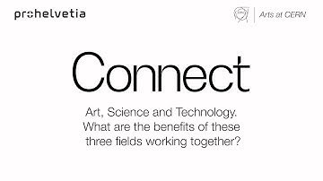 Connect Ep.1/5 : Art, Science and Technology – The benefits in working together