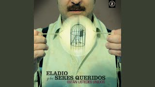 Video thumbnail of "Eladio y Los Seres Queridos - Toneladas de la Nada"