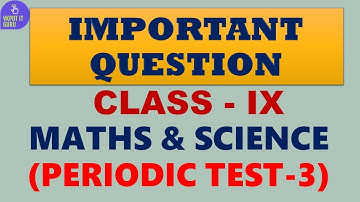 CLASS 9 | MATHEMATICS & SCIENCE | QUESTION PAPER | PERIODIC TEST 3 | PRACTICE PAPER