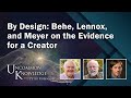 By design behe lennox and meyer on the evidence for a creator