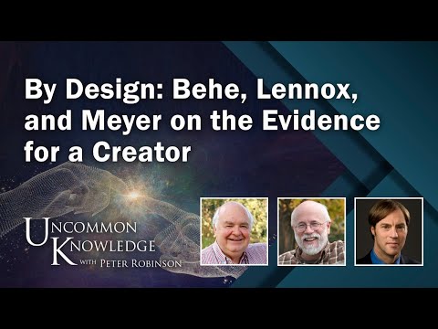 By Design: Behe, Lennox, and Meyer on the Evidence for a Creator