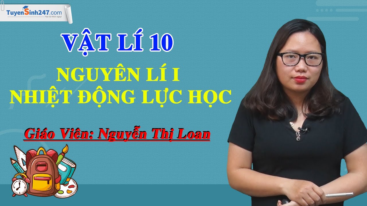 Nguyên lí I nhiệt động lực học – Vật Lí 10 – Cô Nguyễn Thị Loan