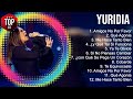 Lo mejor del álbum completo de Yuridia 2023 ~ Mejores artistas para escuchar 2023