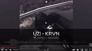 Uzi Krvn - Slowed + Reverb