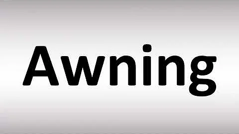 How to Pronounce Awning