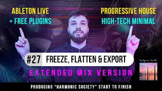 Producing Harmonic Society #27: Freeze, Flatten & Export Extended Mix Version | Ableton Workflow