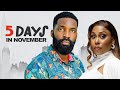 5 DAYS IN NOVEMBER - Nigerian Movies 2024 Latest Full Movies