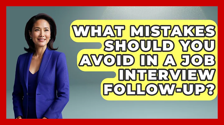 What Mistakes Should You Avoid in a Job Interview Follow-Up? | Job Interview Pro Skills News