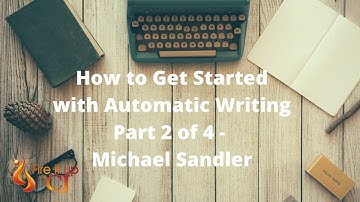 How to Get Started with Automatic Writing // Part 2 of 4 - Michael Sandler
