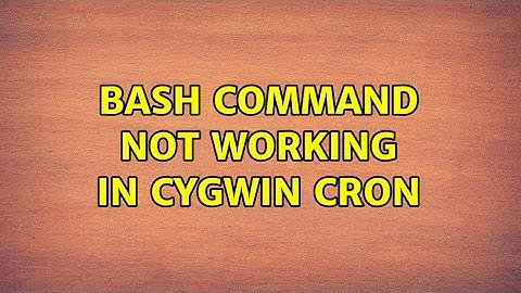 Bash command not working in cygwin cron (2 Solutions!!)