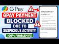 How To Fix Payments Blocked Due To Suspicious Activity Take Immediate Action Problem On Google Pay