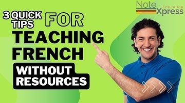 3 Quick Tips for Teaching French Without Resources | NoteXpress-Education