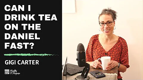 Can I drink tea on my Daniel Fast? (2023)