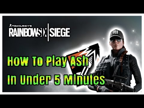 5 Minute Ash Guide | Rainbow Six Siege