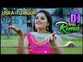 Uska To Roop Nirala Tha Dj Remix || Til Thodi Upper Kala Tha Dj Remix Mp3 Song