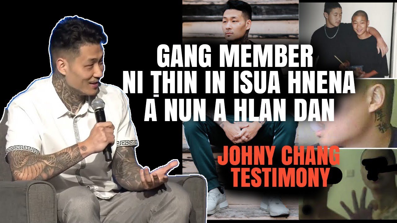 Gang Member lar tak Isua hnena anun ahlan dan .  Johny Chang