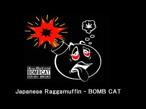 BOMB CAT - JAPANESE RAGGAMUFFIN