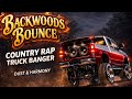 Backwoods Bounce Dirty South Truck Anthem 