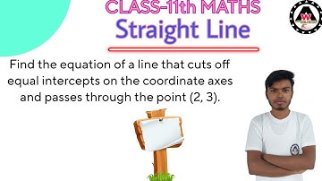 Find the equation of a line that cuts off equal intercepts on the coordinate axes|| Worldeez Academy
