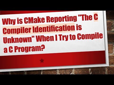 Why is CMake Reporting "The C Compiler Identification is Unknown" When I Try to Compile a C Program?