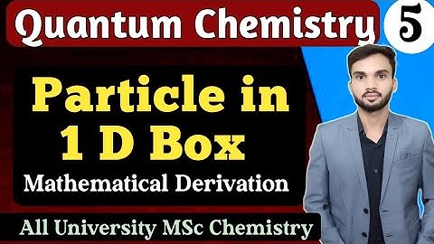 Particle in one Dimensional Box I 1 D Box I Quantum Chemistry I  MSc Chemistry