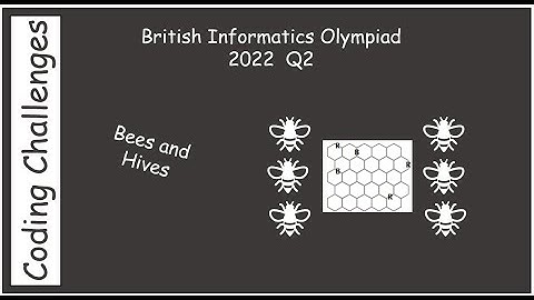 British Informatics Olympiad (BIO) 2022 Q2 - Bees and Hives