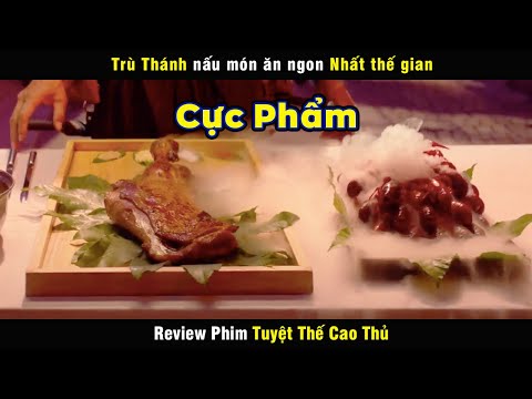 món ăn ngon nhất thế gian – review phim Tuyệt Thế Cao Thủ 2023 Mới