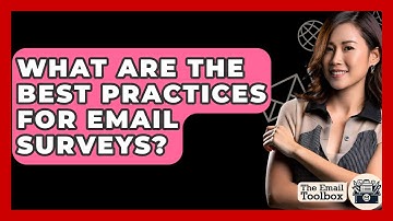 What Are The Best Practices For Email Surveys? - TheEmailToolbox.com