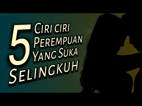 Jika memiliki 5 tanda ini ? maka wanita sangat gampang selingkuh