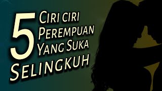 Jika memiliki 5 tanda ini ? maka wanita sangat gampang selingkuh